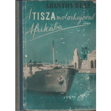A Tisza motorhajóval Afrikába