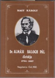 Dr. Almási Balogh Pál életútja 1794-1867