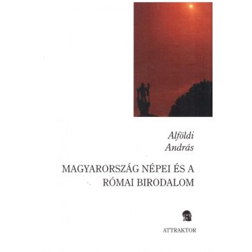  Magyarország népei és a római birodalom. Keletmagyarország a római korban