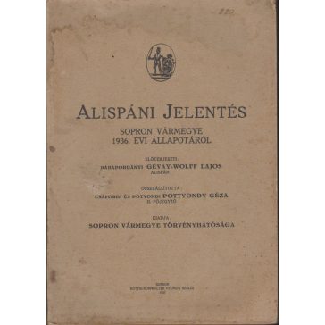  Alispáni jelentés Sopron vármegye 1936. évi állapotáról