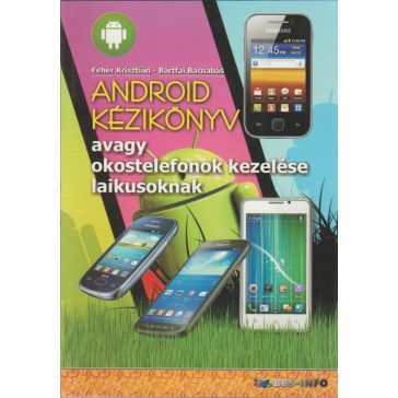   Android kézikönyv avagy okostelefonok kezelése laikusoknak