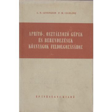   Aprító-, osztályozó gépek és berendezések kőanyagok feldolgozásához