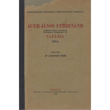   Auer János Ferdinánd pozsonyi nemes polgárnak héttoronyi fogságában írt naplója 1664