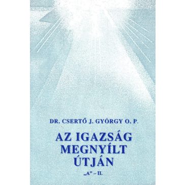 Az igazság megnyílt útján "A" - II.