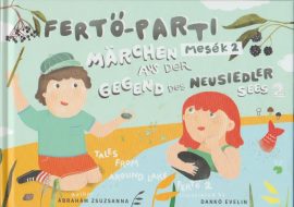 Fertő-parti mesék 2. / Märchen aus der gegend des Neusiedler Sees 2. / Tales from around the Lake Fertő 2.