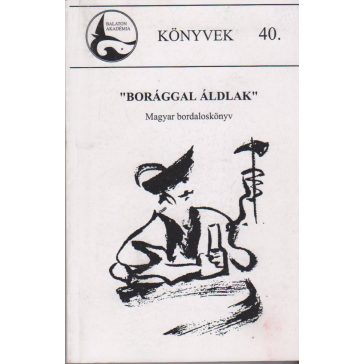 "Borággal áldlak"