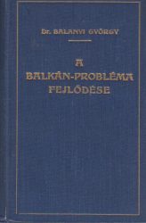A Balkán-probléma fejlődése a parisi kongresszustól a világháború kitöréséig 1856-1914