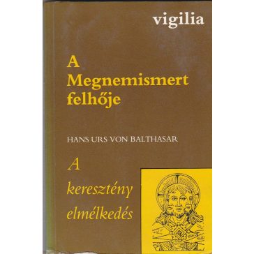   A Megnemismert felhője / Hans Urs von Balthasar: A keresztény elmélkedés