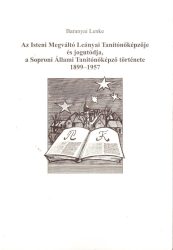 Az Isteni Megváltó Leányai Tanítónőképzője és jogutódja, a Soproni Állami Tanítónőképző története 1899-1957