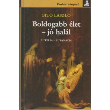Boldogabb élet - jó halál