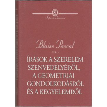   Írások a szerelem szenvedélyéről, a geometriai gondolkodásról és a kegyelemről