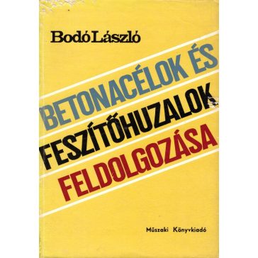 Betonacélok és feszítőhuzalok feldolgozása