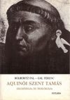   Aquinói Szent Tamás filozófiája és teológiája + Aquinói Szent Tamás: Lét és lényeg. A teológia összefoglalása
