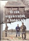 Őrzők, vigyázzatok a határra!