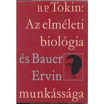 Az elméleti biológia és Bauer Ervin munkássága