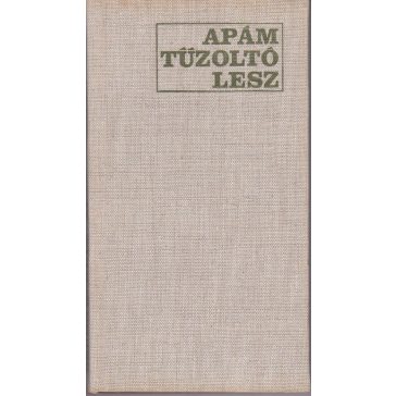 Apám tűzoltó lesz