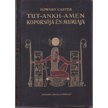   Tut-ankh-Amen sírja + Tut-ankh-Amen koporsója és múmiája