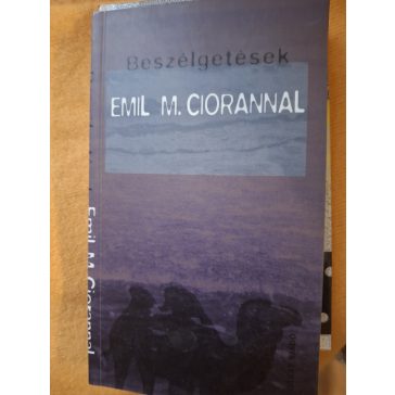 Beszélgetések Emil M. Ciorannal