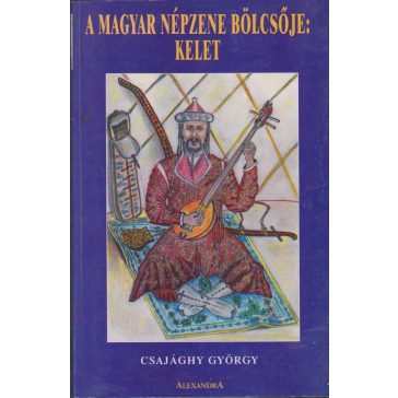 A magyar népzene bölcsője: kelet