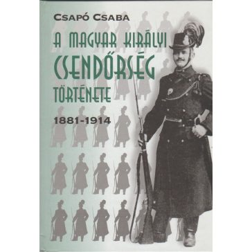 A magyar királyi csendőrség története 1881-1914