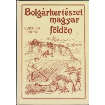 Bolgárkertészet magyar földön
