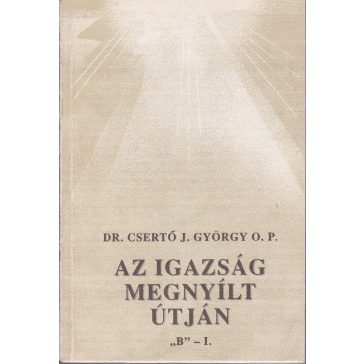 Az igazság megnyílt útján "B"-I.