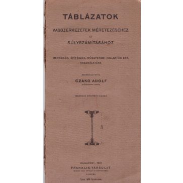   Táblázatok vasszerkezetek méretezéséhez és súlyszámításához