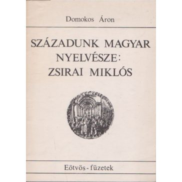 Századunk magyar nyelvésze: Zsirai Miklós (1892-1955)