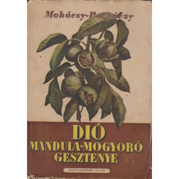   Dió-, mandula-, mogyoró-, gesztenyetermesztés és nemesítés 
