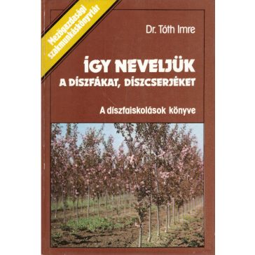 Így neveljük a díszfákat, díszcserjéket!