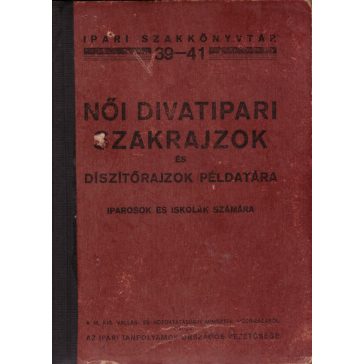   Női divatipari szakrajzok és díszítőrajzok példatára iparosok és iskolák számára