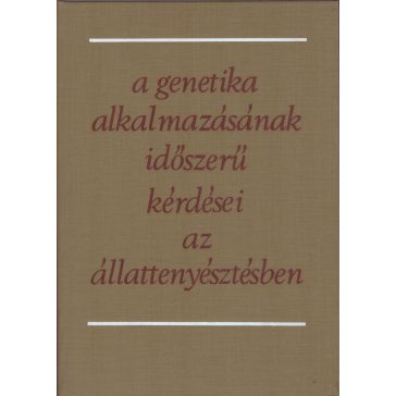   A genetika alkalmazásának időszerű kérdései az állattenyésztésben