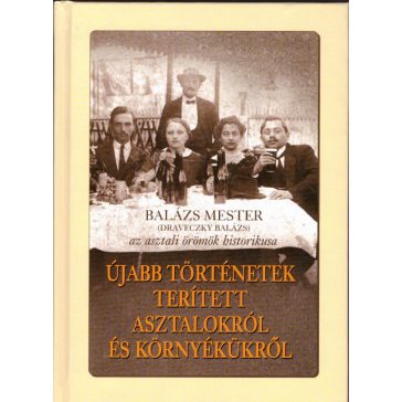   Újabb történetek terített asztalokról és környékükről