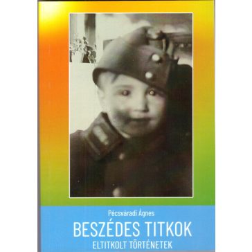 Beszédes titkok - Eltitkolt történetek