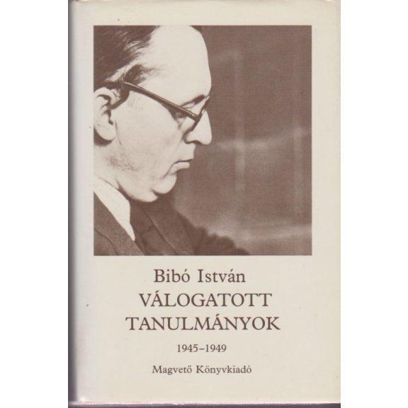 Bibó István válogatott tanulmányok 1-4. kötet