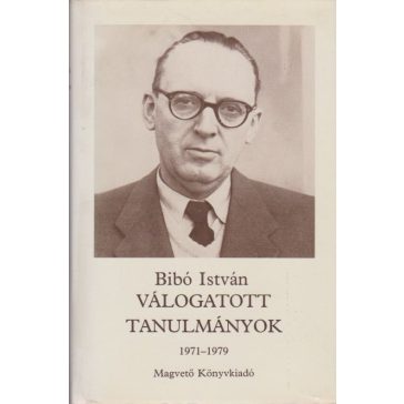 Bibó István válogatott tanulmányok 1-4. kötet