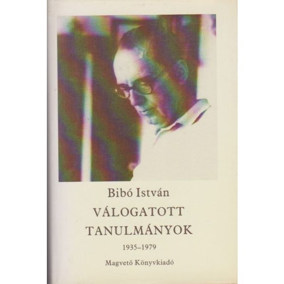 Bibó István válogatott tanulmányok 1-4. kötet