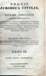   Praxis juridica civilis et stylare juristarum latino hungaricum Complectens [,,,] et consuetudinis elaboratam ab Ignatio Kassics : Pars II.