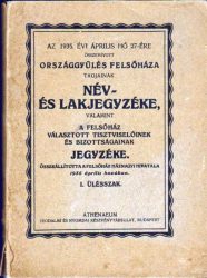 Az 1935. évi április hó 27-ére összehívott országgyűlés felsőháza tagjainak név- és lakjegyzéke, ... és bizottságainak jegyzéke