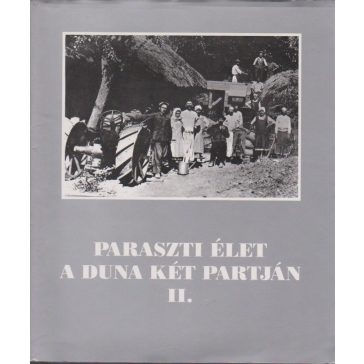 Paraszti élet a Duna két partján - II.