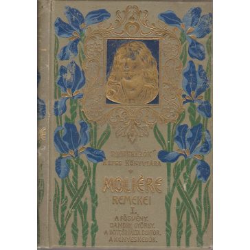 Molière remekei : Első kötet [1.]