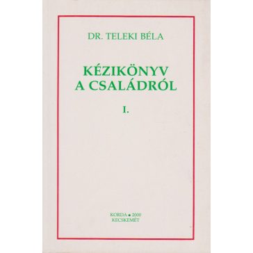 Kézikönyv a családról - I-II