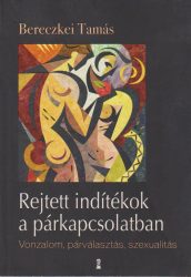 Rejtett indítékok a párkapcsolatban