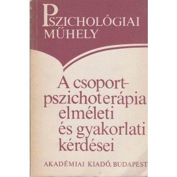   A csoport-pszichoterápia elméleti és gyakorlati kérdései