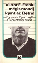 ...mégis mondj Igent az Életre!