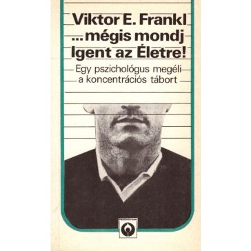 ...mégis mondj Igent az Életre!