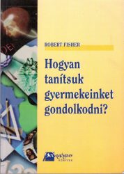 Hogyan tanítsuk gyermekeinket gondolkodni?