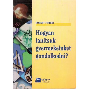Hogyan tanítsuk gyermekeinket gondolkodni?