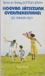 Hogyan játsszunk gyermekeinkkel (és mikor ne)?