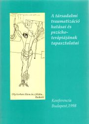 A társadalmi traumatizáció hatásai és pszichoterápiájának tapasztalatai
